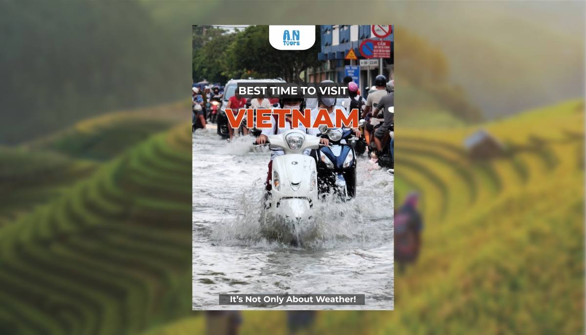 Best time to visit Vietnam - Not Only About Weather!