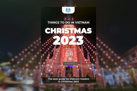 Top things to do in Vietnam for Christmas 2023 - AN Tours Vietnam